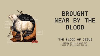 Brought near by the Blood | Tom Foord