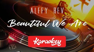 Alffy REV Feat Hanin Dhiya - Beautiful We Are (KARAOKE)