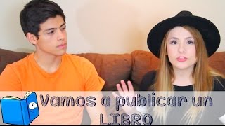 VAMOS A PUBLICAR UN LIBRO | Consejos y Anécdotas