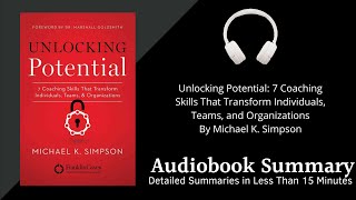 Summary of Unlocking Potential: 7 Coaching Skills That Transform by Michael Simpson | Free Audiobook