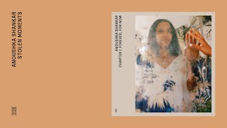 Anoushka Shankar - Stolen Moments (Official Audio)