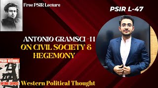 Political Philosophy:L-47 ANTONIO GRAMSCI_ON CIVIL SOCIETY_ON HEGEMONY #upsc #politicalscience #psir