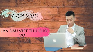 LẦN ĐẦU TIÊN TRONG CUỘC ĐỜI VIẾT THƯ CHO VỢ