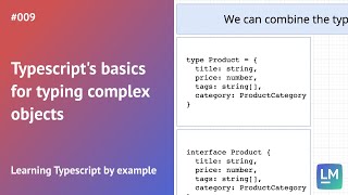 Typescript's basics for typing complex objects: Learning Typescript by example #009