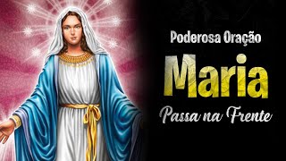 MARIA PASSA NA FRENTE, ORAÇÃO MILAGROSA, TODOS OS SEUS PROBLEMAS CAIRÃO POR TERRA