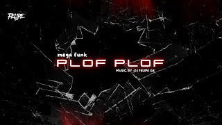 MEGA FUNK PLOF PLOF { DJ FELIPE GR }