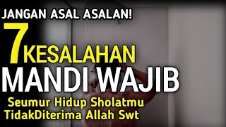 AWAS HATI HATI! || 7 Kesalahan Mandi Wajib, Seumur Hidup Shalatmu Tidak Diterima Allah