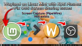 Wayland on Linux Mint with KDE Plasma: Fix OBS Screen Sharing Issues  "Screen Capture (PipeWire) "