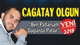 (YENİ) ÇAĞATAY OLGUN - BEN PATLARSAM DAĞLARDA PATLAR