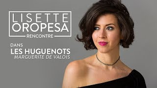 Rencontre avec Lisette Oropesa, Marguerite de Valois dans les Huguenots