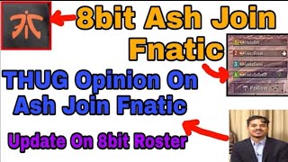 8bit #8bit_Thug #Fnatic_Ash

8bit Ash Join Fnatic/ Thug Opinion on Ash Join Fnatic | 8bit Future Lin