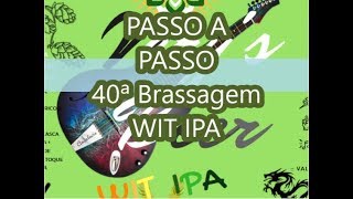 Brassagem BIAB Passo a Passo Fazer Cerveja Artesanal Specialty IPA (WIT IPA) Goya-Very's Beer