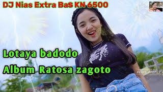 DJ Nias - Lotaya Badodo ~ Album Ratosa Zagoto || DJ Nias KN 6500 full pargoy