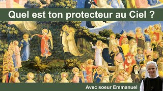 Quel est ton Saint protecteur au Ciel ?  Par soeur Emmanuel Maillard