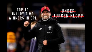 Dramatic Liverpool Late Goals : Ranking Jurgen Klopp's Injury Time Wins in EPL