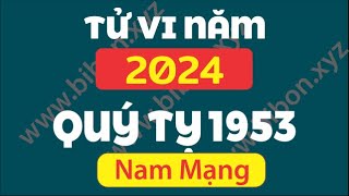 TỬ VI TUỔI QUÝ TỴ 1953 năm 2024 - Nam Mạng