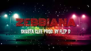 ZEBBIANA By : SKUSTA CLEE PROD. BY FT. D ( WITH LYRICS )