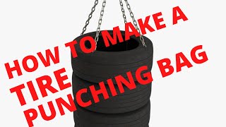 How To Make A Tire Punching Bag.