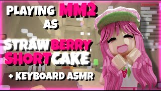 Playing MM2 as...🍓 STRAWBERRY SHORTCAKE 🍓 + KEYBOARD ASMR