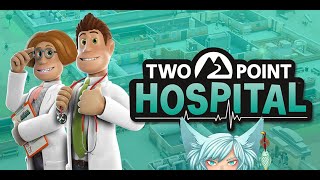 [★ EnVTuber★] Two Point Hospital [23/06/24]