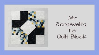 Mr. Roosevelts Necktie Quilt Block Video Tutorial