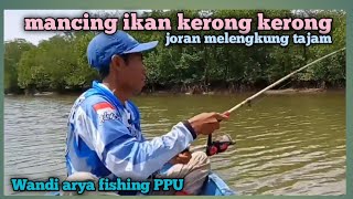 MANCING IKAN KERONG KERONG MEMBUAT JORAN MELENGKUNG TAJAM,,,