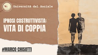 Ipnosi Costruttivista e Vita di Coppia | Marco Chisotti