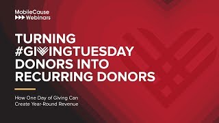 Turning #GivingTuesday Donors into Recurring Donors Webinar