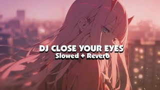 DJ CLOSE YOUR EYES X ABANG PILIH YANG MANA (Slowed + Reverb)