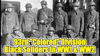 93rd "Colored" Division - Black Soldiers in WW1 & WW2