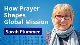 How Prayer Shapes Global Mission & A Call to Intentional Prayer with Sarah Plummer