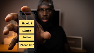 Should I switch to the iPhone 12?