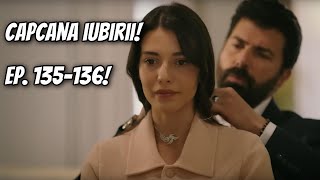 Orhun a aflat că Hira ÎL IUBEȘTE! Capcana iubirii episoadele 135 și 136!