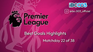 English Premier League - Best Goals of Matchday 22