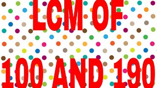 LCM OF 100 AND 190