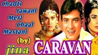 Chadti Jawani Meri Chaal Mastani | Caravan - ( 1971 ) - Mohammed Rofi & Lata Mangeshkar | Jeetendra|