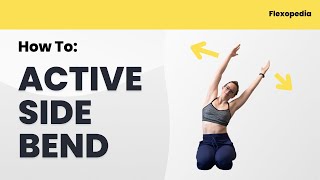 How To: Active Side Bend [Flexopedia Entry 110]