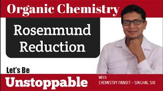 Rosenmund Reduction || Organic Chemistry || Chemistry Pandit Singhal sir