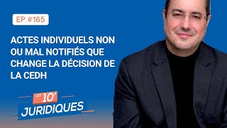 Les 10' juridiques [ep 165] Actes individuels non ou mal notifiés que change la décision de la CEDH