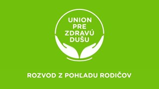 Union pre zdravú dušu - #37 | Rozvod z pohľadu rodičov