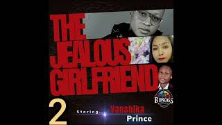 The jealous girlfriend 2 by prince chucks