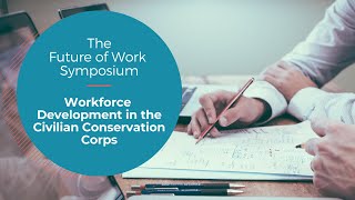 Workforce Development in the Civilian Conservation Corps - Presented by Neil Maher