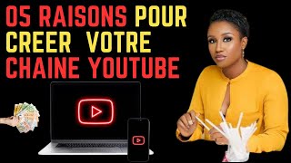 🤷🏽‍♂️5 RAISONS POUR CRÉER UNE CHAINE YOUTUBE