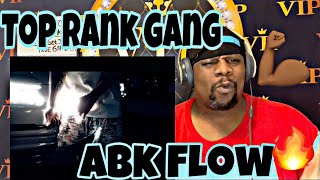 Top Rank Gang - ABK Flow (Official Music Video) Reaction Request 🔥🔥💪🏾