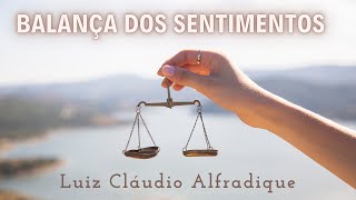 Balança dos sentimentos  | Luiz Cláudio Alfradique - Atualidade espírita