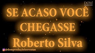 Samba-Okê - Roberto Silva - Se Acaso Você Chegasse - Karaokê