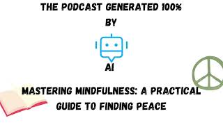 Ai Podcast S1:E8: Mastering Mindfulness: A Practical Guide to Finding Peace