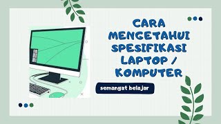 CARA MUDAH MENGETAHUI SPESIFIKASI KOMPUTER atau LAPTOP. tutorial melihat spek untuk pemula.