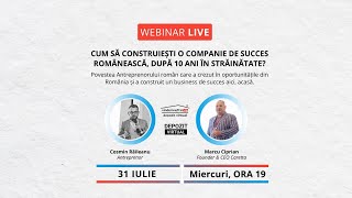 CUM SĂ CONSTRUIEȘTI O COMPANIE DE SUCCES ROMÂNEASCĂ, DUPĂ 10 ANI ÎN STRĂINĂTATE?