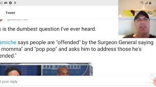 Dumbest Question Ever Surgeon General shoots down Reporter